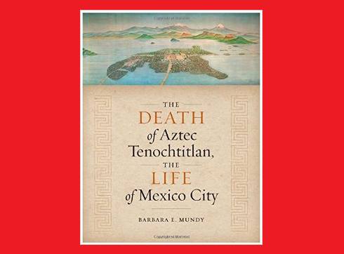 The Death of Aztec Tenochtitlan, The Life of Mexico City