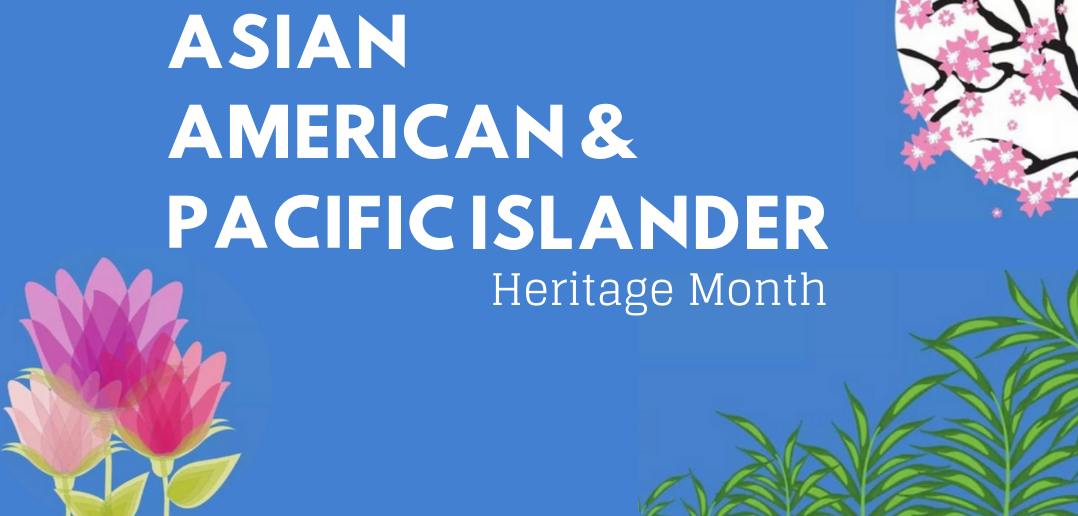 Asian American & Pacific Islander Heritage Month