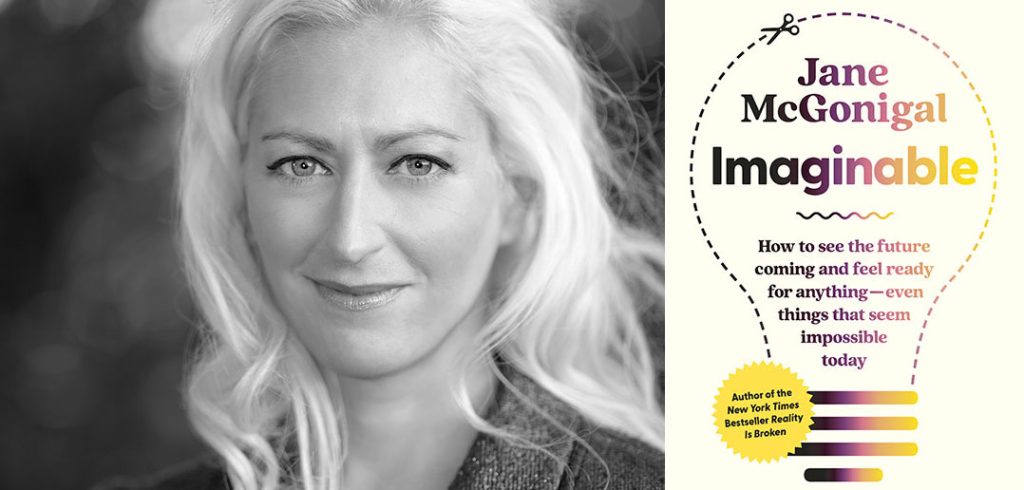 A composition image showing a black-and-white photo of the bestselling author Jane McGonigal and the cover of her latest book, Imaginable