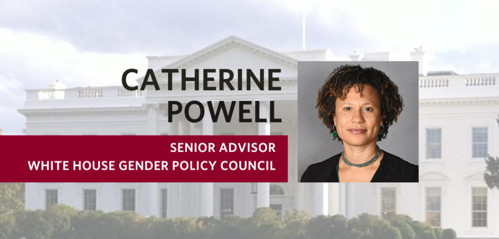 Catherine Powell image over image of White House, text reading Senior Advisor to White House Gender Policy Council